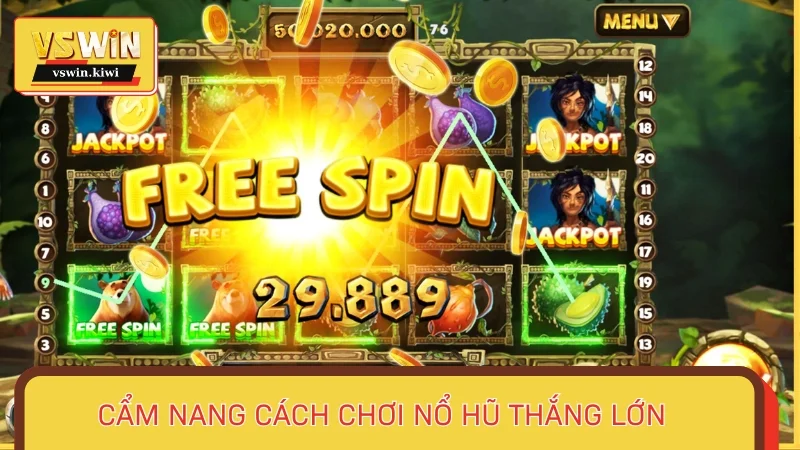 Cẩm nang chi tiết về cách chơi nổ hũ thắng lớn