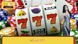 Nổ Hũ 777 – Đột Phá Thần Tốc, Rinh Thưởng Từng Phút