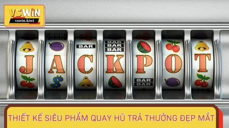 Thiết kế siêu phẩm nổ hũ ăn tiền thật đẹp mắt