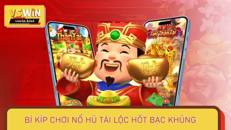 Bí kíp chơi Nổ hũ tài lộc hốt bạc khủng